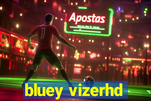 bluey vizerhd